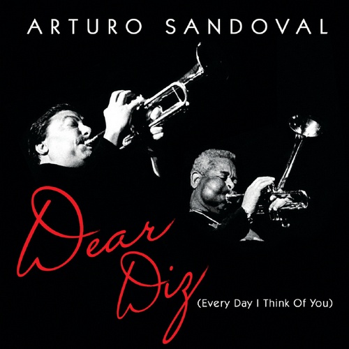 Arturo Sandoval-《Dear Diz [Everyday I Think of You] 》2012[FLAC]