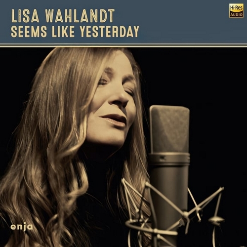 Lisa Wahlandt《Seems Like Yesterday》2024[Hi-Res 96kHz_24bit FLAC]