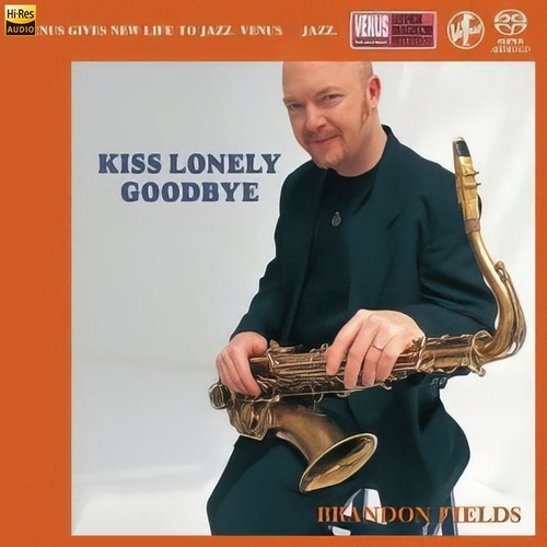 Brandon Fields《Kiss Lonely Goodbye (2.8MHz DSD)》2024[DSD64_2.8MHz_1bit]