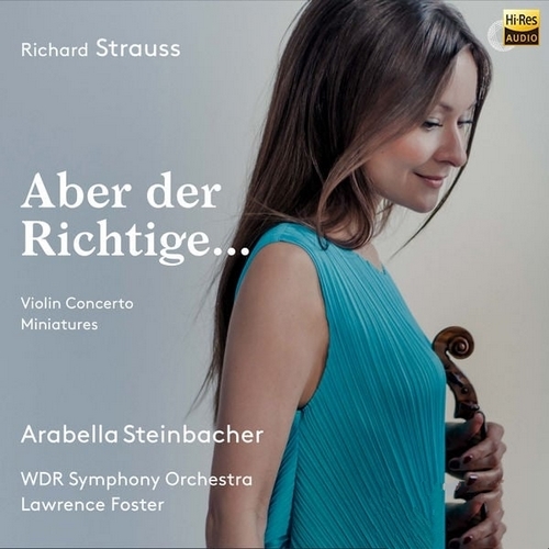 Arabella Steinbacher - Aber der Richtige...理查德·施特劳斯 (2018)[Hi-Res 48kHz_24bit FLAC]