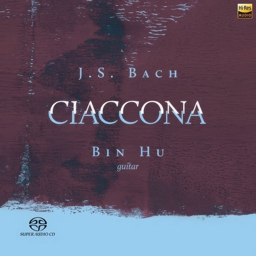 Bin Hu - Ciaccona (2018)[Hi-Res 192kHz_24bit FLAC]