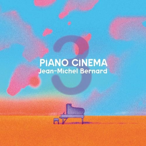 Jean-Michel Bernard - Piano Cinema III (2024)[Hi-Res 88.2kHz_24bit FLAC]