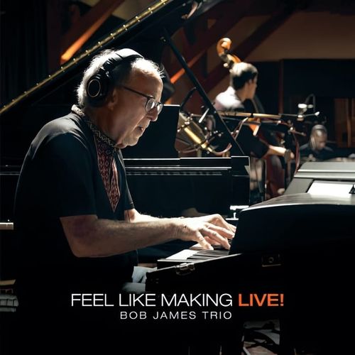 Bob James《Feel Like Making LIVE!》2023[Hi-Res_DSD64_2.8MHz_1bit]